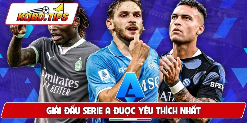 Giải đấu Serie A được yêu thích nhất