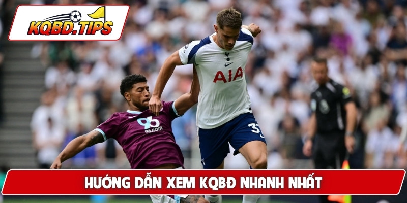 Hướng dẫn xem KQBD nhanh nhất
