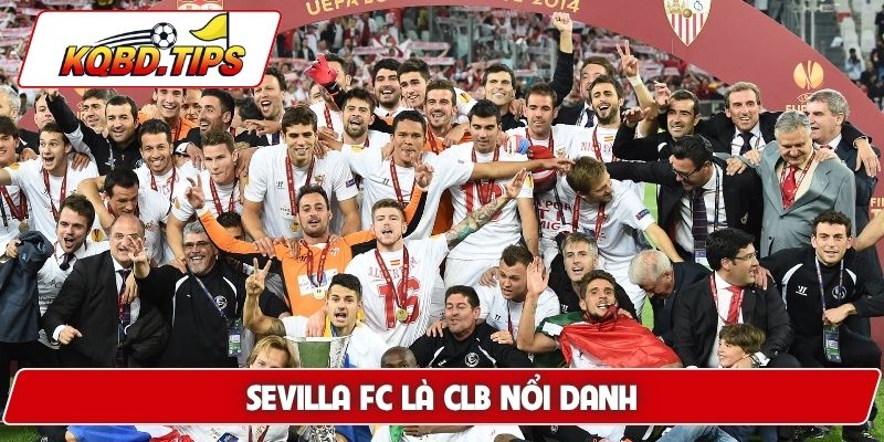 Sevilla FC là CLB nổi danh