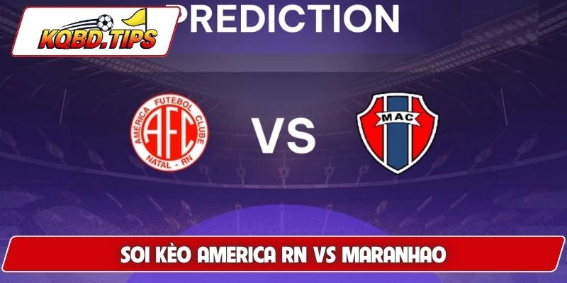 soi kèo America RN vs Maranhao