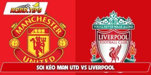 Soi Kèo Man Utd Vs Liverpool, Lúc 21h30 Ngày 3/5 NHA